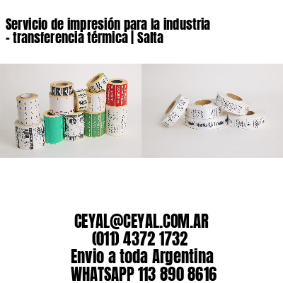 Servicio de impresión para la industria – transferencia térmica | Salta