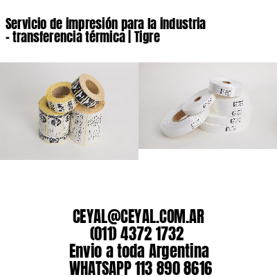 Servicio de impresión para la industria – transferencia térmica | Tigre