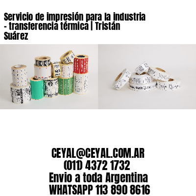 Servicio de impresión para la industria – transferencia térmica | Tristán Suárez
