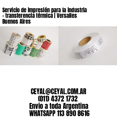 Servicio de impresión para la industria – transferencia térmica | Versalles  Buenos Aires