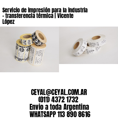 Servicio de impresión para la industria – transferencia térmica | Vicente López
