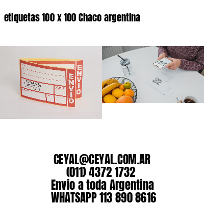 etiquetas 100 x 100 Chaco argentina
