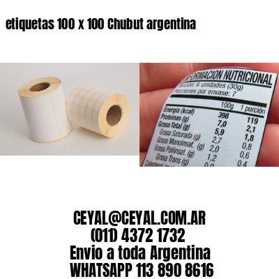 etiquetas 100 x 100 Chubut argentina