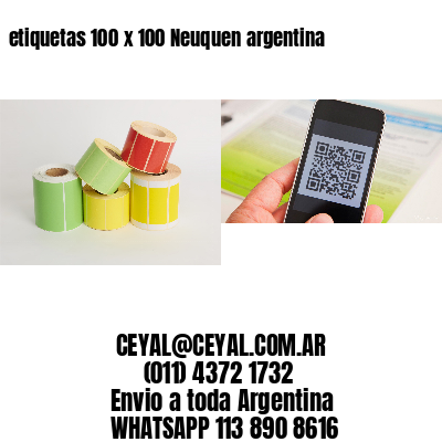 etiquetas 100 x 100 Neuquen argentina