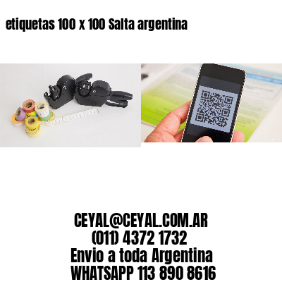 etiquetas 100 x 100 Salta argentina