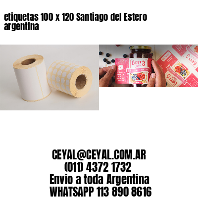 etiquetas 100 x 120 Santiago del Estero argentina