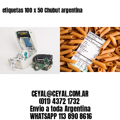 etiquetas 100 x 50 Chubut argentina