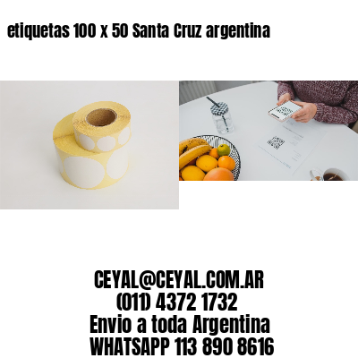 etiquetas 100 x 50 Santa Cruz argentina