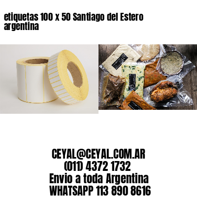 etiquetas 100 x 50 Santiago del Estero argentina