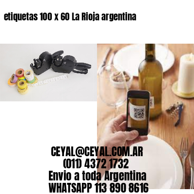 etiquetas 100 x 60 La Rioja argentina