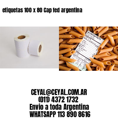 etiquetas 100 x 80 Cap fed argentina