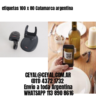 etiquetas 100 x 80 Catamarca argentina