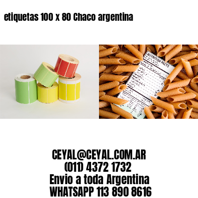etiquetas 100 x 80 Chaco argentina