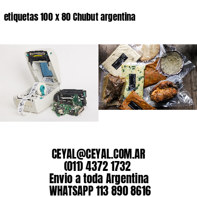 etiquetas 100 x 80 Chubut argentina