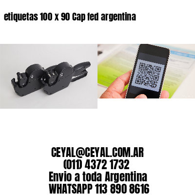 etiquetas 100 x 90 Cap fed argentina
