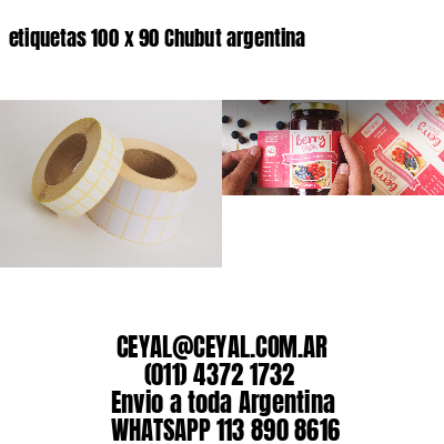 etiquetas 100 x 90 Chubut argentina