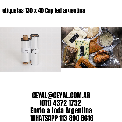 etiquetas 130 x 40 Cap fed argentina
