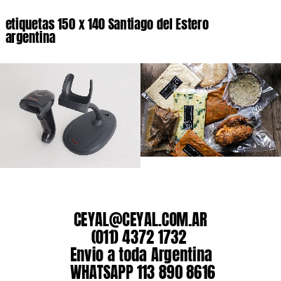 etiquetas 150 x 140 Santiago del Estero argentina