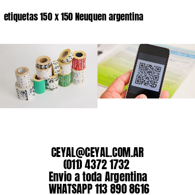 etiquetas 150 x 150 Neuquen argentina