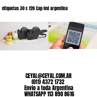etiquetas 30 x 120 Cap fed argentina