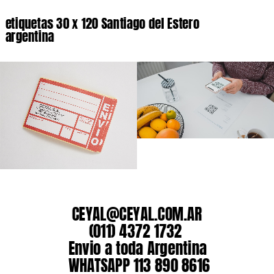 etiquetas 30 x 120 Santiago del Estero argentina