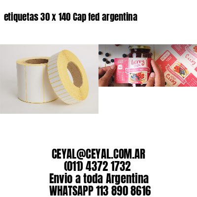 etiquetas 30 x 140 Cap fed argentina