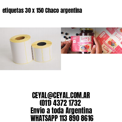 etiquetas 30 x 150 Chaco argentina