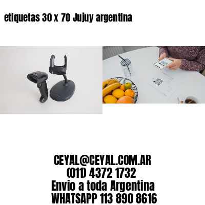 etiquetas 30 x 70 Jujuy argentina