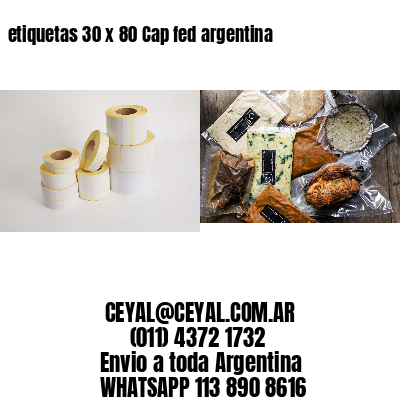 etiquetas 30 x 80 Cap fed argentina