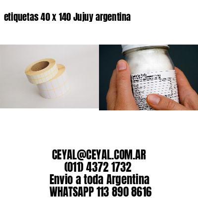 etiquetas 40 x 140 Jujuy argentina
