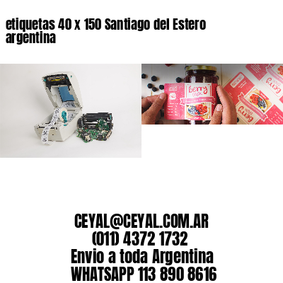 etiquetas 40 x 150 Santiago del Estero argentina
