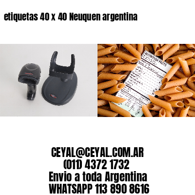 etiquetas 40 x 40 Neuquen argentina