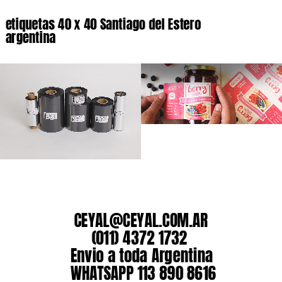 etiquetas 40 x 40 Santiago del Estero argentina