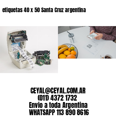 etiquetas 40 x 50 Santa Cruz argentina