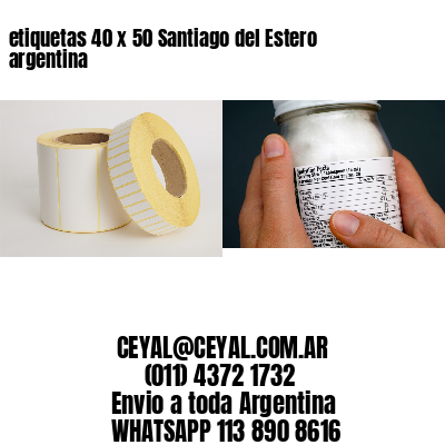 etiquetas 40 x 50 Santiago del Estero argentina