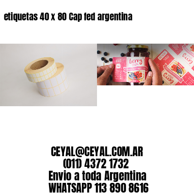 etiquetas 40 x 80 Cap fed argentina