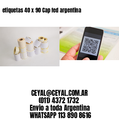etiquetas 40 x 90 Cap fed argentina