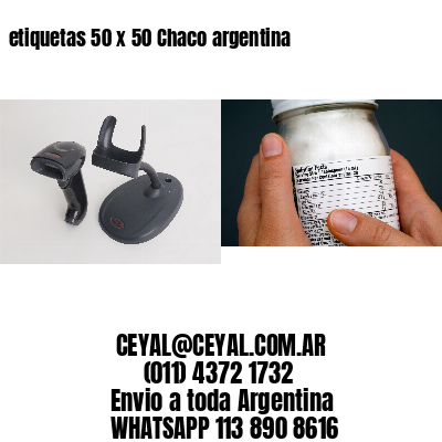 etiquetas 50 x 50 Chaco argentina