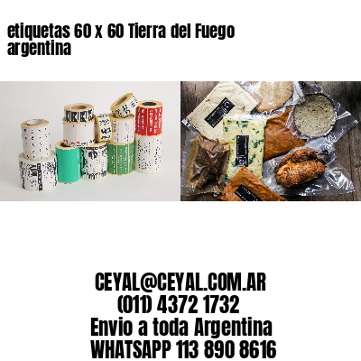 etiquetas 60 x 60 Tierra del Fuego argentina