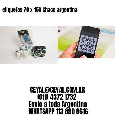 etiquetas 70 x 150 Chaco argentina