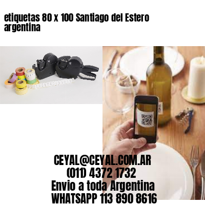 etiquetas 80 x 100 Santiago del Estero argentina