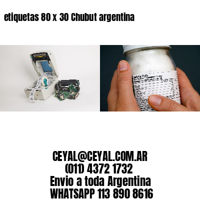 etiquetas 80 x 30 Chubut argentina
