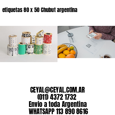 etiquetas 80 x 50 Chubut argentina