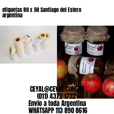 etiquetas 80 x 50 Santiago del Estero argentina