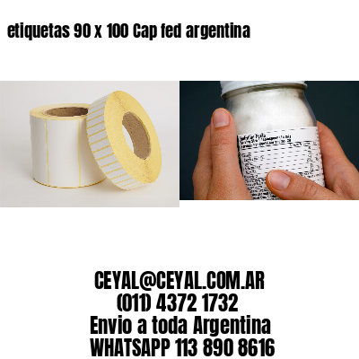 etiquetas 90 x 100 Cap fed argentina