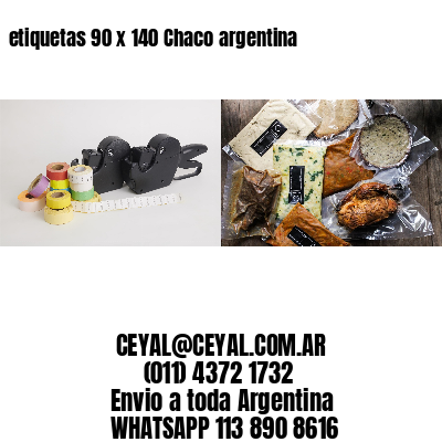 etiquetas 90 x 140 Chaco argentina