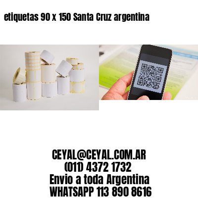 etiquetas 90 x 150 Santa Cruz argentina