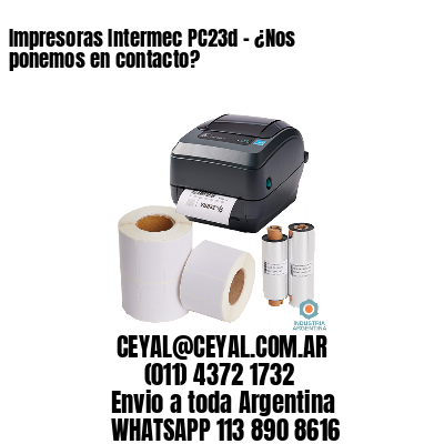 Impresoras Intermec PC23d – ¿Nos ponemos en contacto?