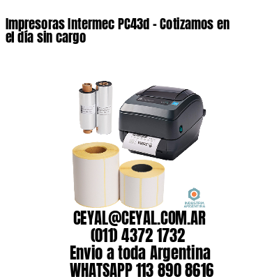 Impresoras Intermec PC43d - Cotizamos en el día sin cargo	