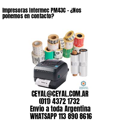 Impresoras Intermec PM43C – ¿Nos ponemos en contacto?